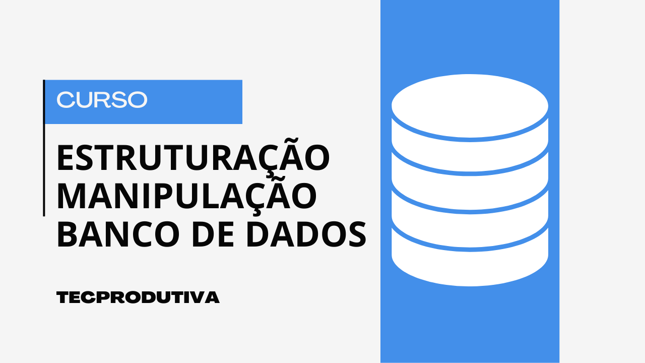 Estruturação e Manipulação de Banco de Dados